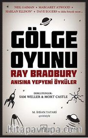 Gölge Oyunu <br /> Ray Bradbury Anısına Yepyeni Öyküler