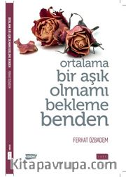 Ortalama Bir Aşık Olmamı Bekleme Benden