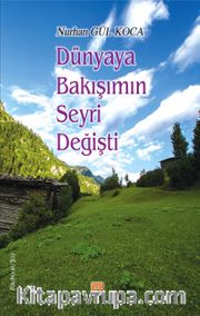 Dünyaya Bakışımın  Seyri Değişti 