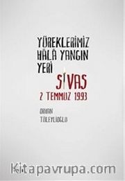 Yüreklerimiz Hala Yangın Yeri <br /> Sivas 2 Temmuz 1993