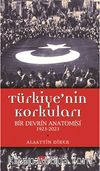Türkiye'nin Korkuları & Bir Devrin Anatomisi 1923-2023