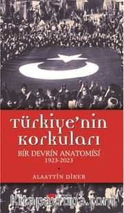 Türkiye'nin Korkuları <br /> Bir Devrin Anatomisi 1923-2023