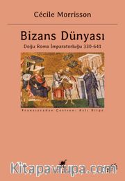 Bizans Dünyası <br /> Doğu Roma İmparatorluğu 330-641