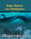 Doğu Akdeniz Gaz Politikaları