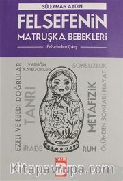 Felsefenin Matruşka Bebekleri <br /> Felsefeden Çıkış
