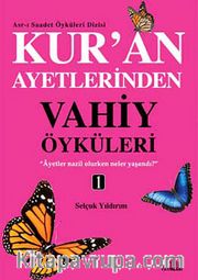 Kur'an Ayetlerinden Vahiy Öyküleri -1