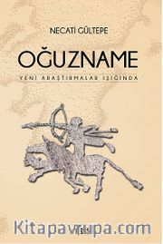 Oğuzname <br /> Yeni Araştırmalar Işığında