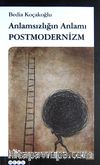 Anlamsızlığın Anlamı Postmodernizm