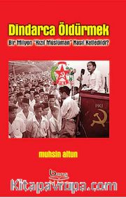 Dindarca Öldürmek Bir Milyon Kızıl Müslüman Nasıl Katledildi ?