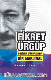 Fikret Ürgüp Deliler Dünyasında Bir Marjinal