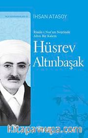 Hüsrev Altınbaşak <br /> Risale-i Nur'un Neşrinde Altın Bir Kalem