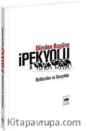 Dünden Bugüne İpekyolu <br /> Beklentiler ve Gerçekler