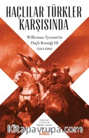 Haçlılar Türkler Karşısında Willermus Tyrensis’in Haçlı Kroniği 3