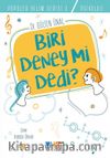 Biri Deney Mi Dedi ?