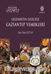 Gelenekten Geleceğe Gaziantep Yemekleri