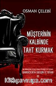 Müşterinin Kalbinde Taht Kurmak <br /> Bankacılıkta Satışın El Kitabı 2
