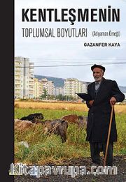 Kentleşmenin Toplumsal Boyutları <br /> Adıyaman Örneği