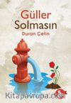 Güller Solmasın