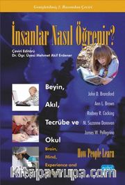 İnsanlar Nasıl Öğrenir? <br /> Beyin, Akıl, Tecrübe ve Okul