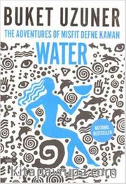 Water <br /> The Adventures of Misfit Defne Kaman