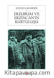 Erzurum ve Erzincan’ın Kurtuluşu