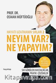 Hayatı Uzatmanın Sırları 2 <br /> Neyim Var? Ne Yapayım?