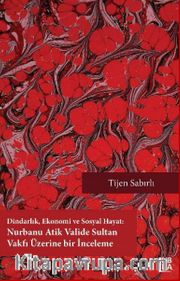 Dindarlık, Ekonomi ve Sosyal Hayat: Nurbanu Atik Valide Sultan Vakfı Üzerine Bir İnceleme (1582-1826)