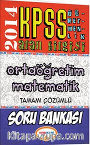 2014 KPSS Öğretmenlik Alan Bilgisi Ortaöğretim Matematik Tamamı Çözümlü Soru Bankası