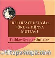 Tatlılar-Krepler-Sufleler <br /> Deli Raşit Usta'dan Türk ve Dünya Mutfağı