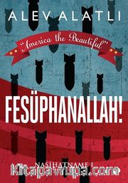 America the Beautiful - Fesüphanallah! <br /> Nasihatname 1