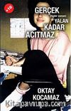 Gerçek (hiçbir zaman) Yalan Kadar Acıtmaz
