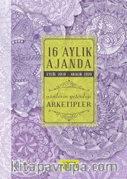 16 Aylık Ajanda Eylül 2019 - Aralık 2020 <br /> Günlerin Getirdiği Arketipler