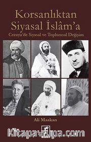 Korsanlıktan Siyasal İslam'a <br /> Cezayir'de Siyasal ve Toplumsal Değişim