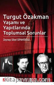 Turgut Özakman Yaşamı ve Yapıtlarında Toplumsal Sorunlar