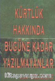 Kürtlük Hakkında Bugüne Kadar Yazılmayanlar