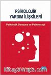 Psikolojik Yardım İlişkileri  & Psikolojik Danışma ve Psikoterapi