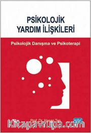 Psikolojik Yardım İlişkileri  <br /> Psikolojik Danışma ve Psikoterapi
