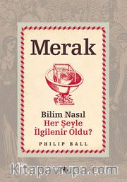 Merak <br /> Bilim Nasıl Her Şeyle İlgilenir Oldu?