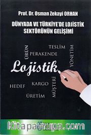 Dünyada ve Türkiye'de Lojistik Sektörünün Gelişimi