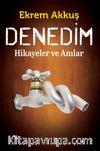 Denedim & Hikayeler ve Anılar