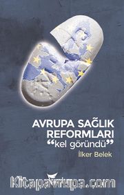 Avrupa Sağlık Reformları "Kel Göründü"