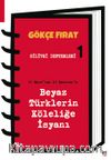 Silivri Defterleri 1 & : 31 Mart’tan 23 Haziran’a Beyaz Türklerin Köleliğe İsyanı