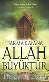 Takma Kafana Allah Büyüktür