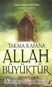 Takma Kafana Allah Büyüktür