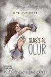 Sensiz de Olur