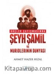 Güçler Çatışmasında Şeyh Şamil ve Müritlerinin Dünyası