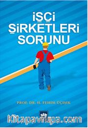 İşçi Şirketleri Sorunu