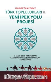 Londra’dan Pekin’e Türk Toplulukları <br /> Yeni İpek Yolu Projesi