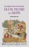 İlk Dönem İslam Toplumunda Ölüm,Techiz ve Defin