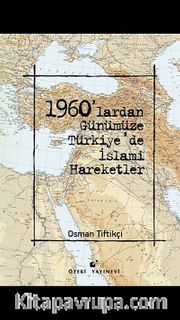 1960'lardan Günümüze Türkiye'de İslami Hareketler